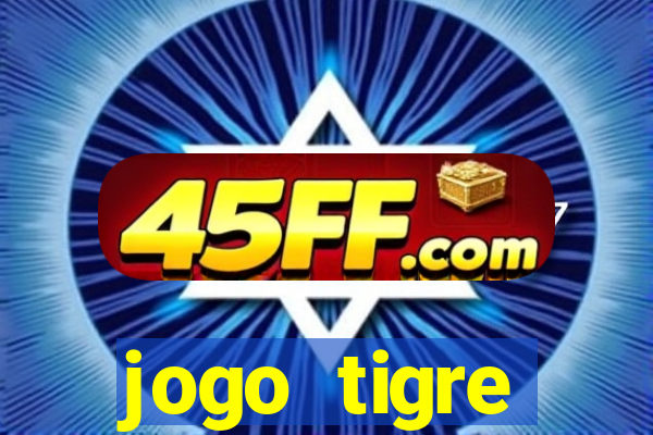 jogo tigre plataforma nova